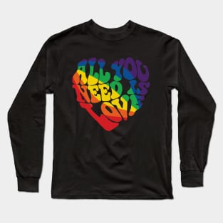 All You Need Is Love Long Sleeve T-Shirt